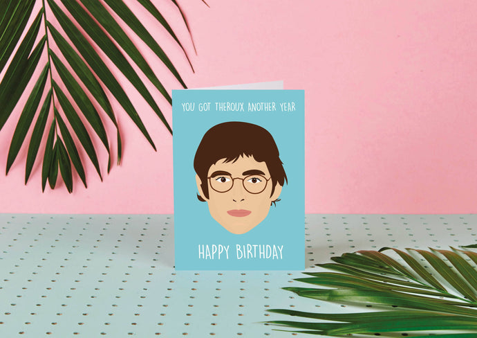 Louis Theroux You Got Theroux Another Year-Birthday Card-Fun