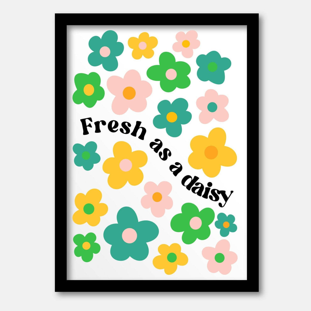Fresh as a daisy print