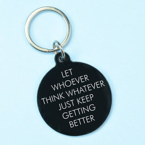 Let Whoever Think Whatever Just Keep Getting Better Keytag