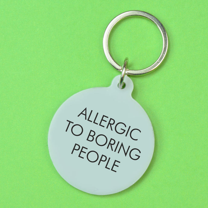 Allergic To Boring People Keyring