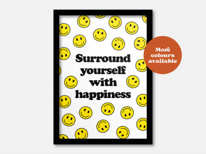 Surround yourself with happiness print