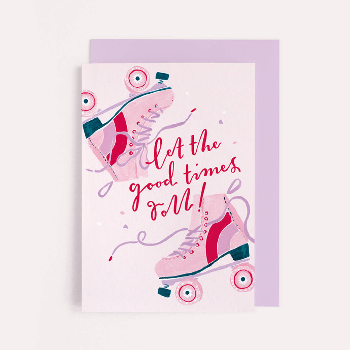 Let the Good Times Roll Card | Birthday Card | Roller Skates